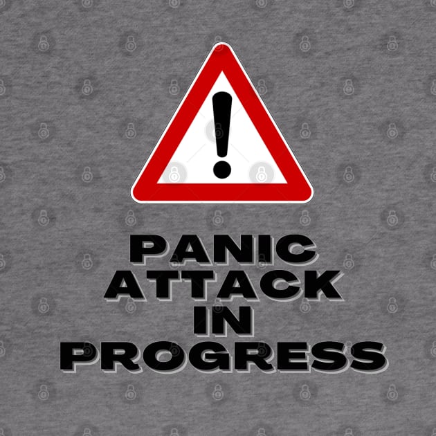 Panic Attack in Progress - warning sign by Tenpmcreations